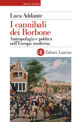eBook, I cannibali dei Borbone : antropofagia e politica nell'Europa moderna, Editori Laterza