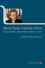 eBook, Maria Paola Colombo Svevo : una cattolica democratica libera e forte, Mattesini, Maria Chiara, author, Editori Laterza