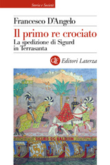 E-book, Il primo re crociato : la spedizione di Sigurd in Terrasanta, D'Angelo, Francesco, 1984-, author, Editori Laterza