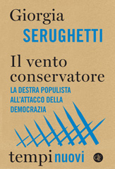 eBook, Il vento conservatore : la destra populista all'attacco della democrazia, Serughetti, Giorgia, author, Editori Laterza