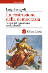 eBook, La costruzione della democrazia : teoria del garantismo costituzionale, GLF editori Laterza