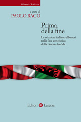 E-book, Prima della fine : le relazioni italiano-albanesi nella fase conclusiva della Guerra fredda, Editori Laterza