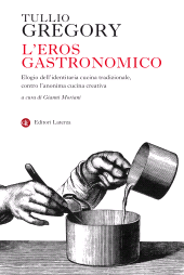 E-book, L'eros gastronomico : elogio dell'identitaria cucina tradizionale, contro l'anonima cucina creativa, GLF Editori Laterza