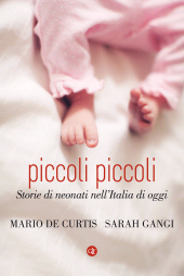 E-book, Piccoli piccoli : storie di neonati nell'Italia di oggi, GLF editori Laterza