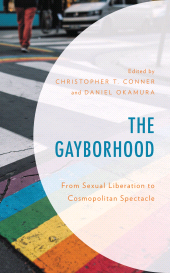 E-book, The Gayborhood : From Sexual Liberation to Cosmopolitan Spectacle, Lexington Books