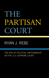 E-book, The Partisan Court : The Era of Political Partisanship on the U.S. Supreme Court, Lexington Books