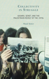 E-book, Collectivity in Struggle : Godard, Genet, and the Palestinian Revolt of the 1970s, Lexington Books