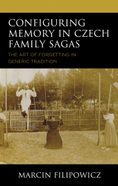 E-book, Configuring Memory in Czech Family Sagas : The Art of Forgetting in Generic Tradition, Lexington Books