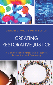 E-book, Creating Restorative Justice : A Communication Perspective of Justice, Restoration, and Community, Lexington Books