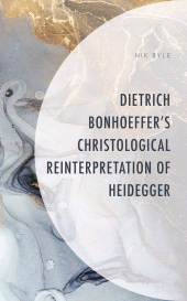 E-book, Dietrich Bonhoeffer's Christological Reinterpretation of Heidegger, Lexington Books