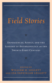 E-book, Field Stories : Experiences, Affect, and the Lessons of Anthropology in the Twenty-First Century, Lexington Books