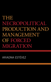 E-book, The Necropolitical Production and Management of Forced Migration, Lexington Books