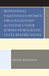 E-book, Redefining Palestinian Women Organizations' Activism under Jewish Democratic State Restrictions, Lexington Books