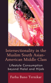E-book, Intersectionality in the Muslim South Asian-American Middle Class : Lifestyle Consumption beyond Halal and Hijab, Lexington Books