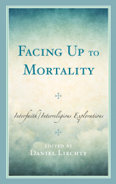E-book, Facing Up to Mortality : Interfaith/Interreligious Explorations, Lexington Books