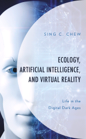 E-book, Ecology, Artificial Intelligence, and Virtual Reality : Life in the Digital Dark Ages, Lexington Books