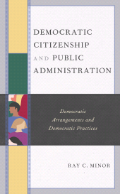 E-book, Democratic Citizenship and Public Administration : Democratic Arrangements and Democratic Practices, Lexington Books