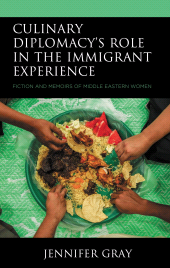 E-book, Culinary Diplomacy's Role in the Immigrant Experience : Fiction and Memoirs of Middle Eastern Women, Lexington Books