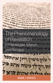 E-book, The Phenomenology of Revelation in Heidegger, Marion, and Ricoeur, Lexington Books
