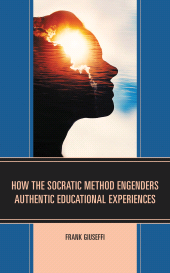E-book, How the Socratic Method Engenders Authentic Educational Experiences, Lexington Books