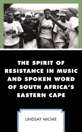 E-book, The Spirit of Resistance in Music and Spoken Word of South Africa's Eastern Cape, Lexington Books
