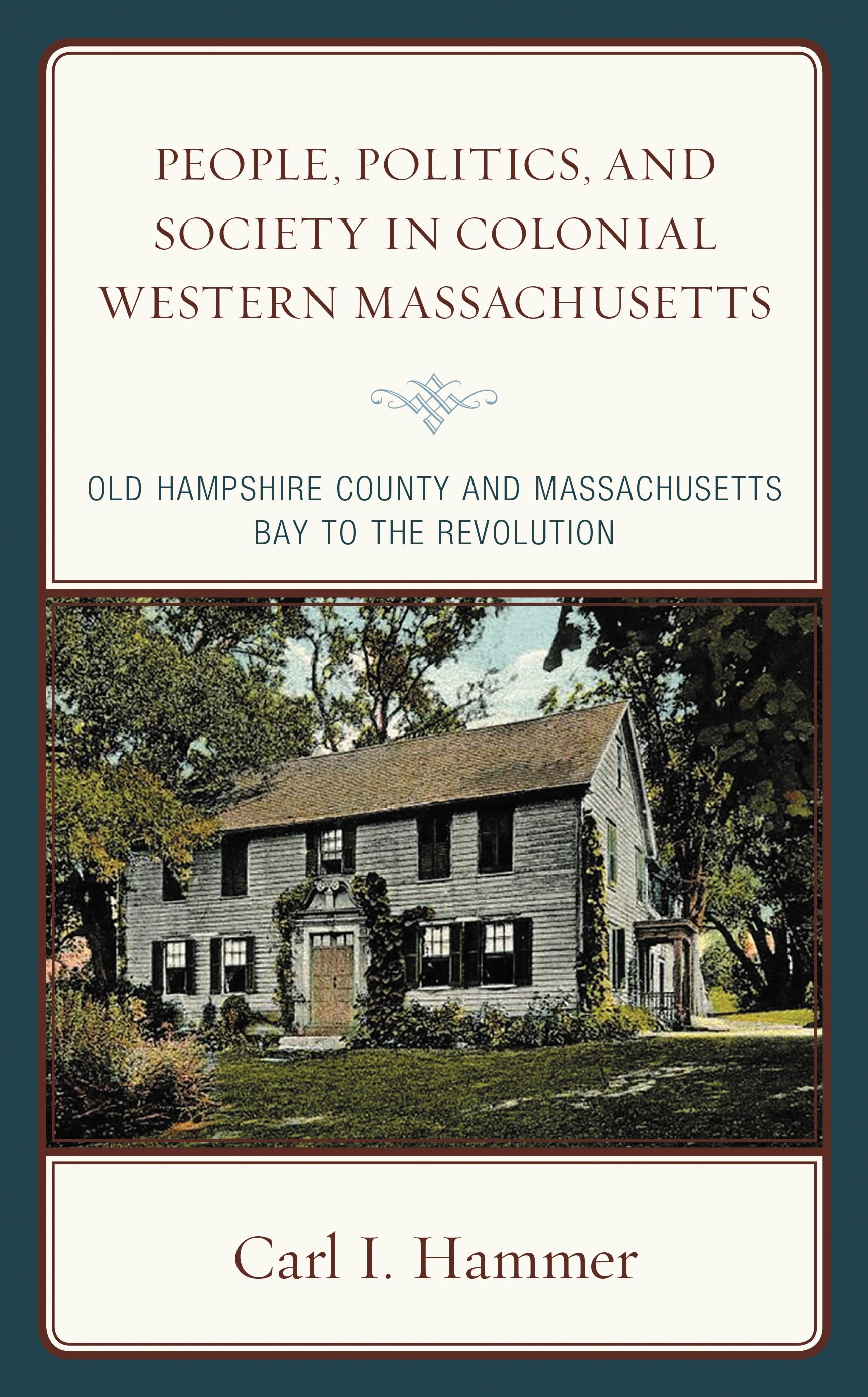 eBook, People, Politics, and Society in Colonial Western Massachusetts : Old Hampshire County and Massachusetts Bay to the Revolution, Lexington Books