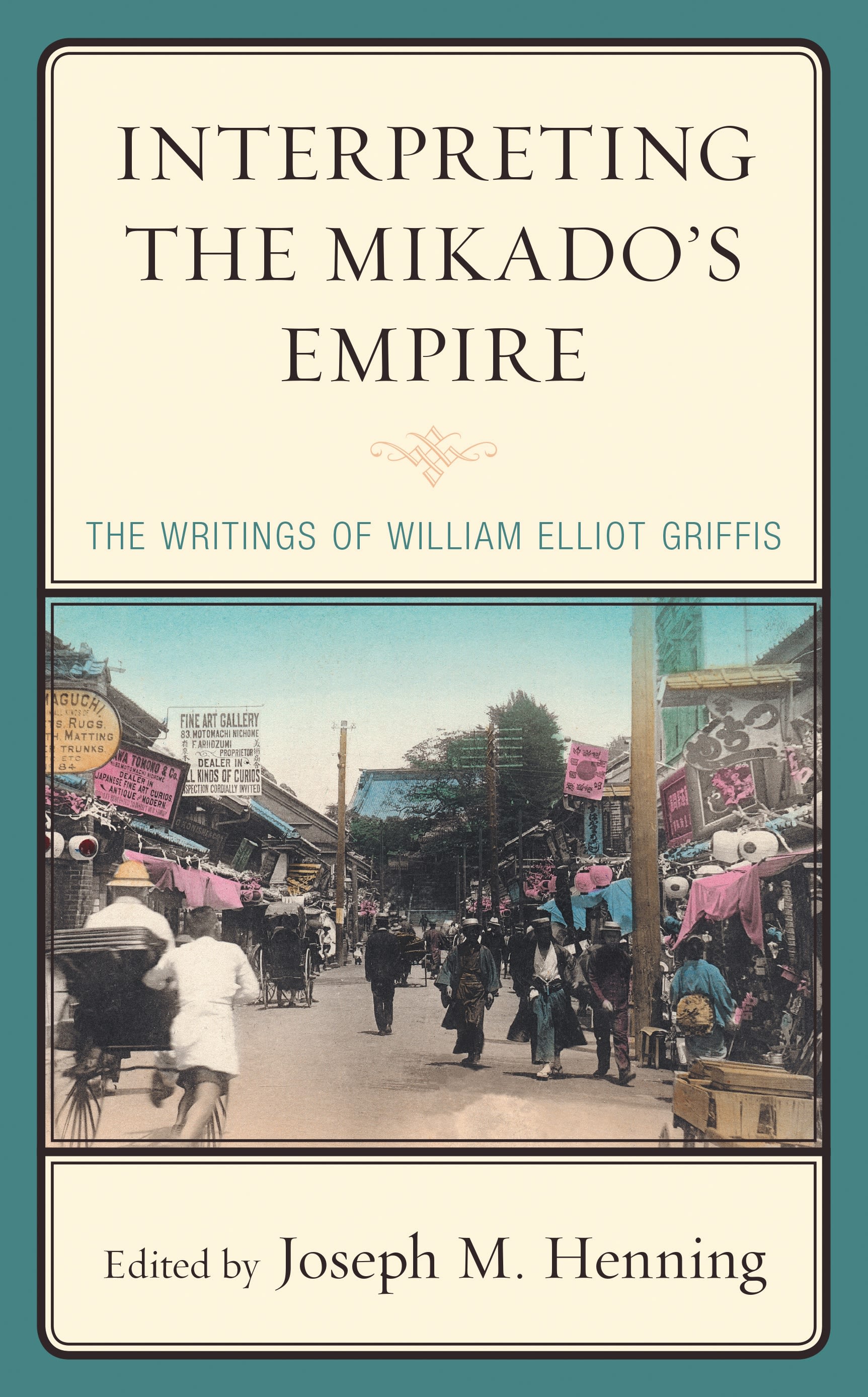 E-book, Interpreting the Mikado's Empire : The Writings of William Elliot Griffis, Lexington Books