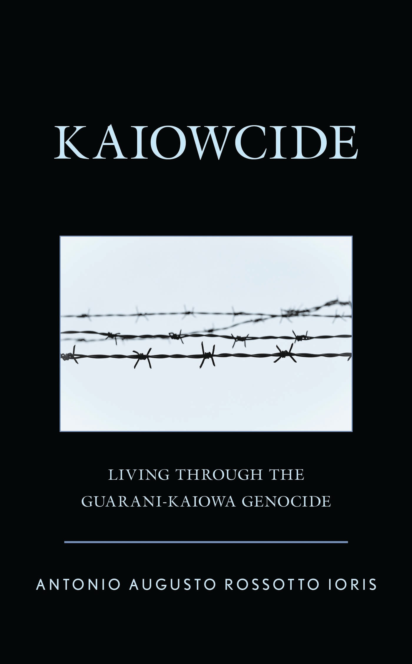eBook, Kaiowcide : Living through the Guarani-Kaiowa Genocide, Lexington Books