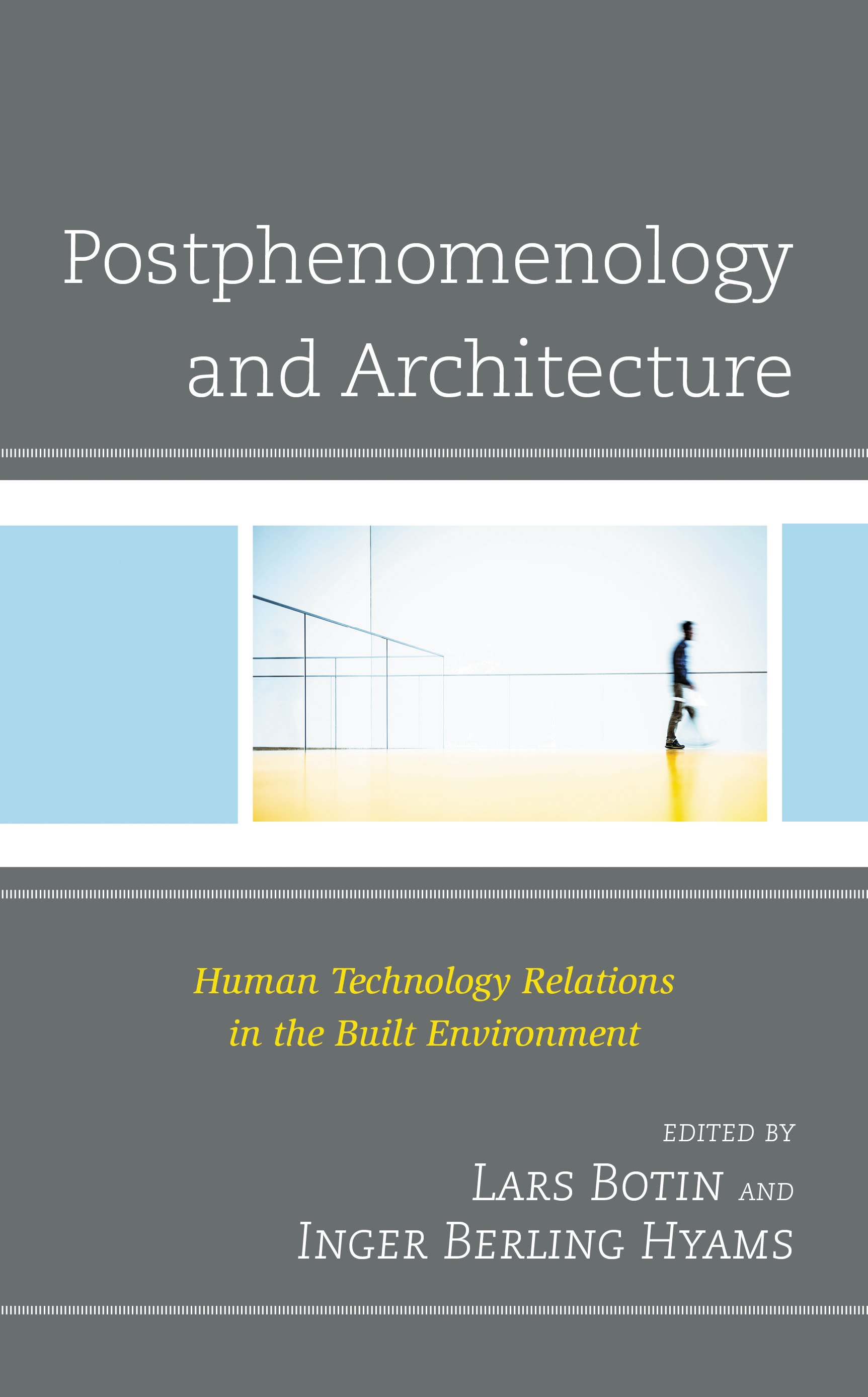 E-book, Postphenomenology and Architecture : Human Technology Relations in the Built Environment, Lexington Books