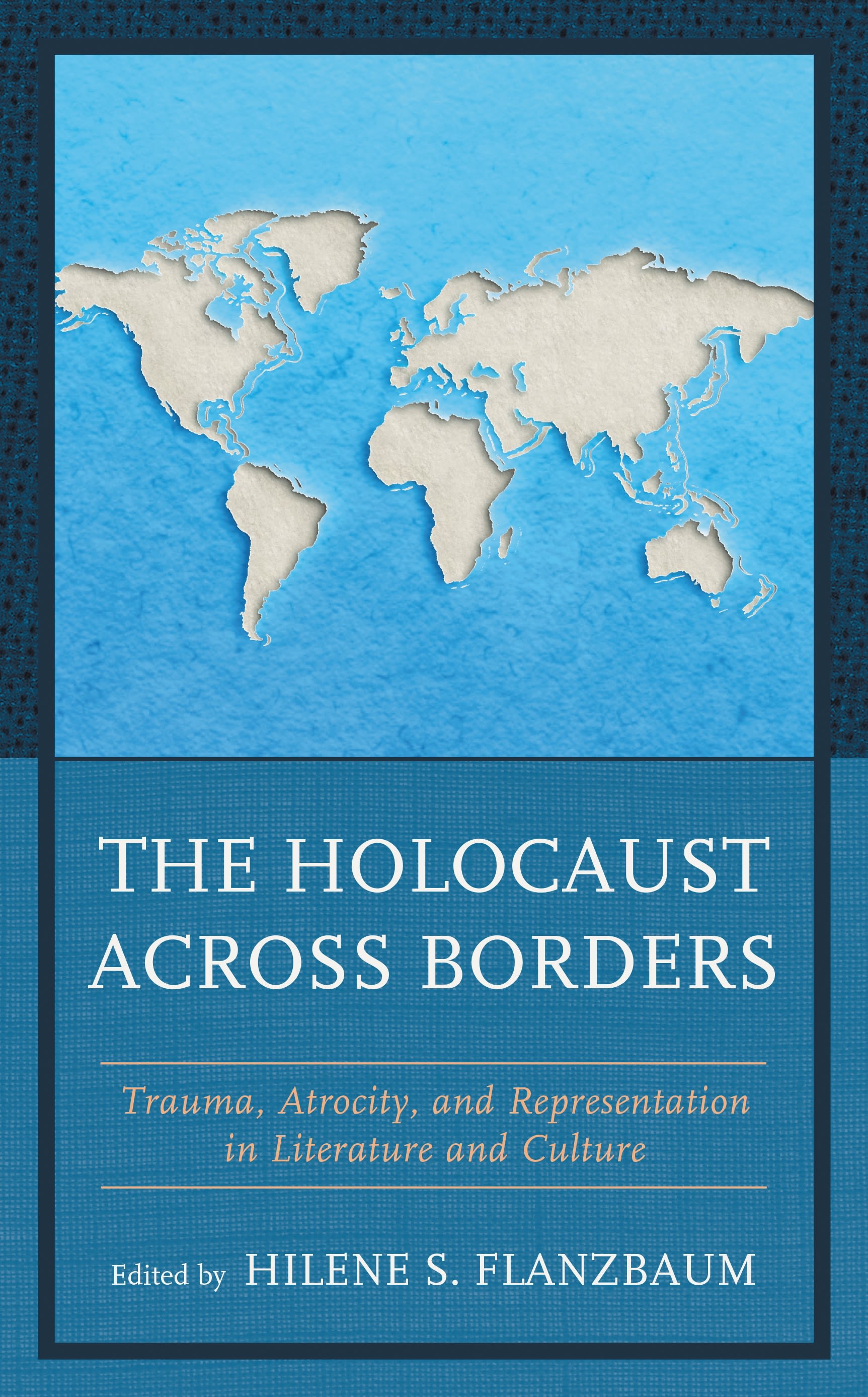 E-book, The Holocaust across Borders : Trauma, Atrocity, and Representation in Literature and Culture, Lexington Books