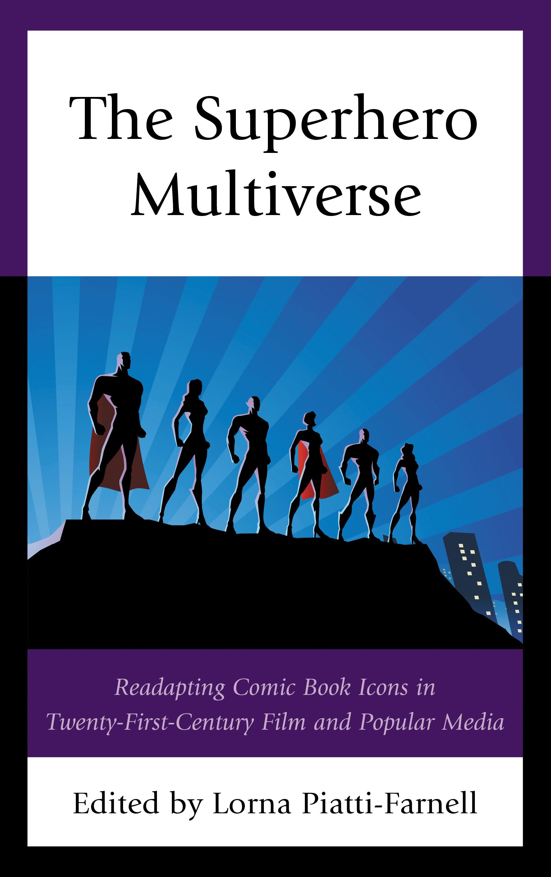E-book, The Superhero Multiverse : Readapting Comic Book Icons in Twenty-First-Century Film and Popular Media, Lexington Books