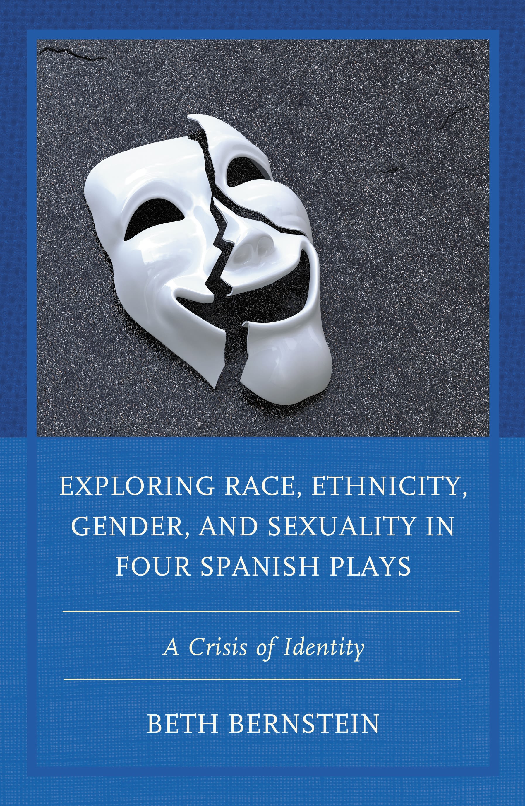 E-book, Exploring Race, Ethnicity, Gender, and Sexuality in Four Spanish Plays : A Crisis of Identity, Lexington Books