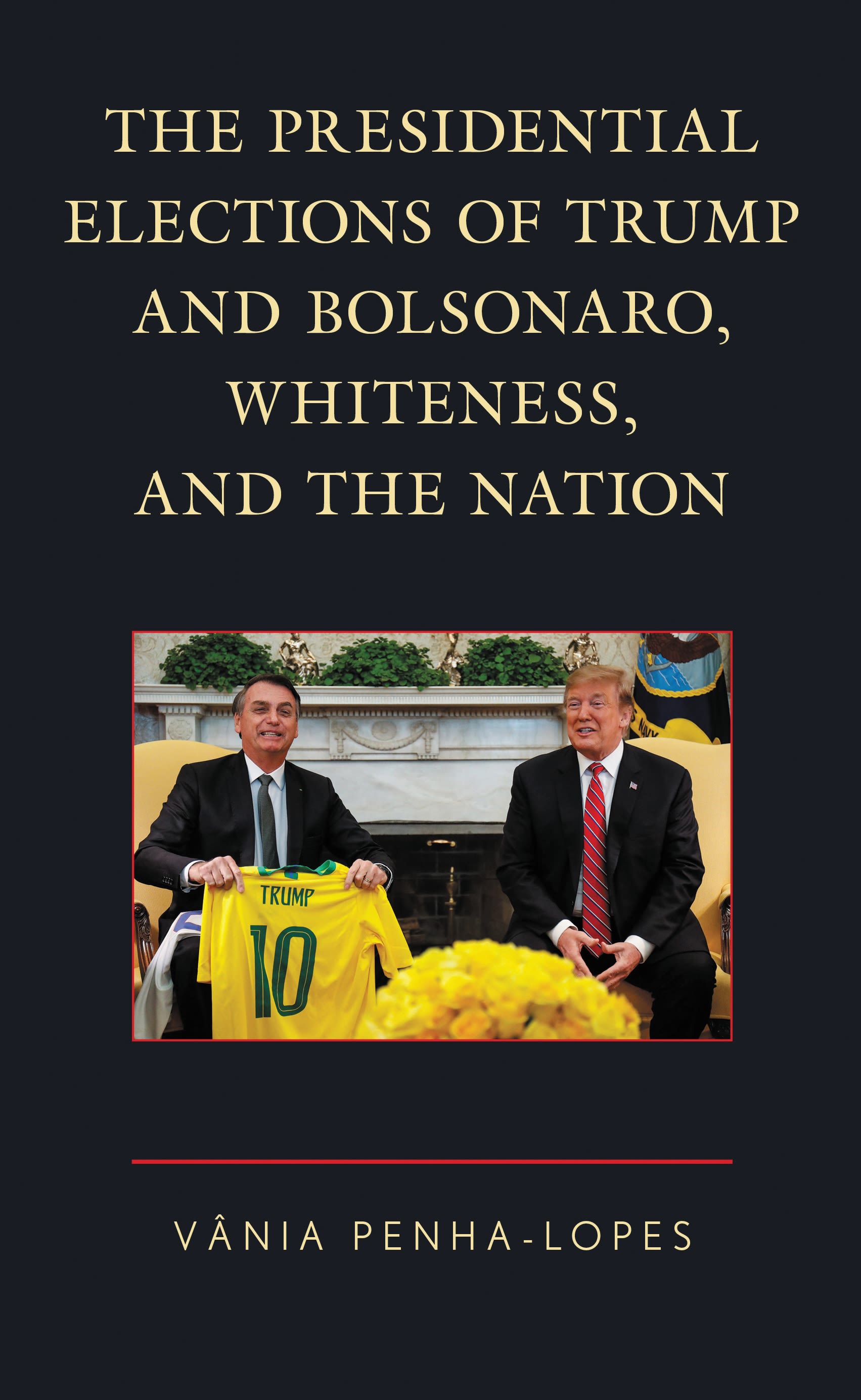 E-book, The Presidential Elections of Trump and Bolsonaro, Whiteness, and the Nation, Lexington Books