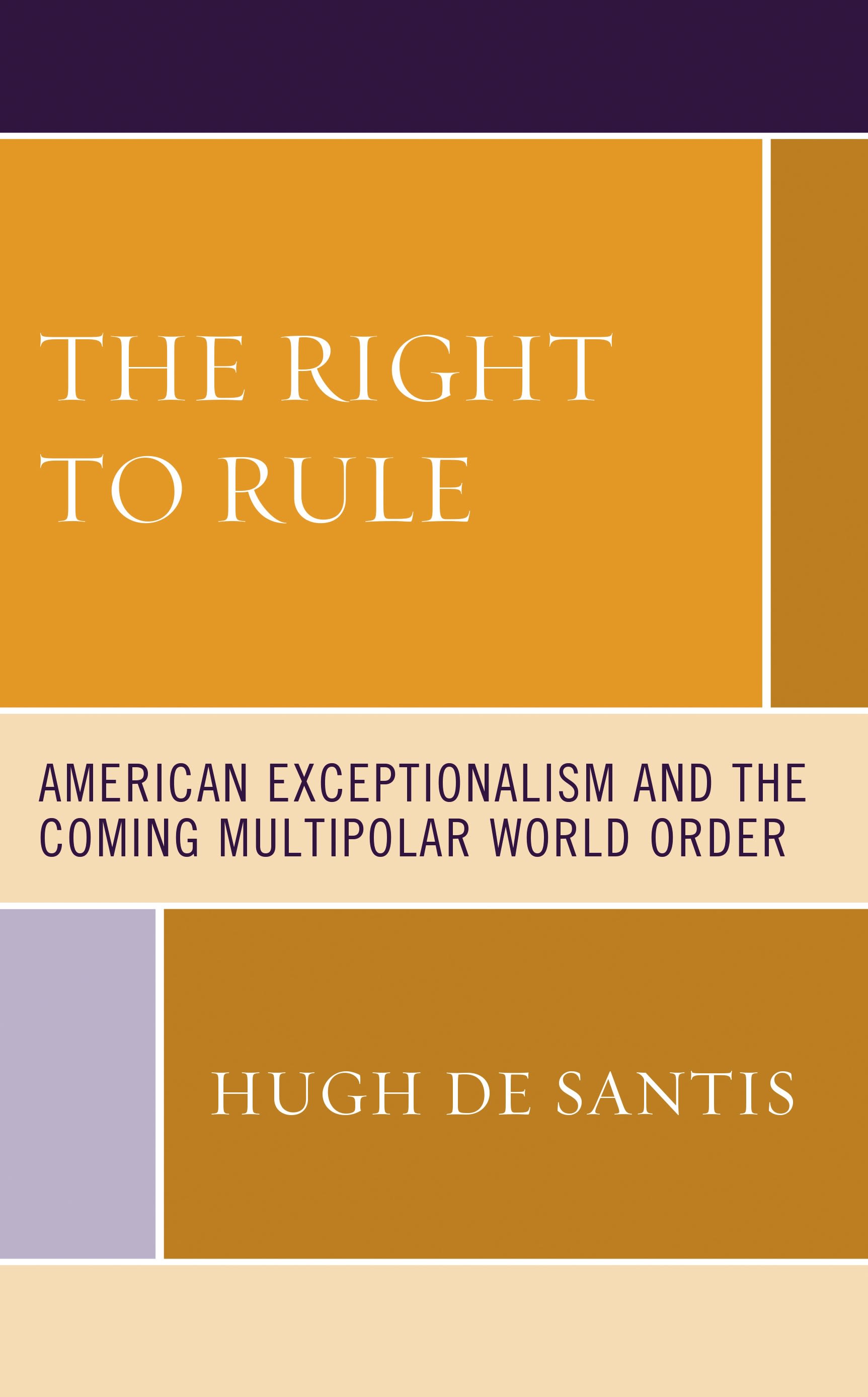 eBook, The Right to Rule : American Exceptionalism and the Coming Multipolar World Order, Lexington Books