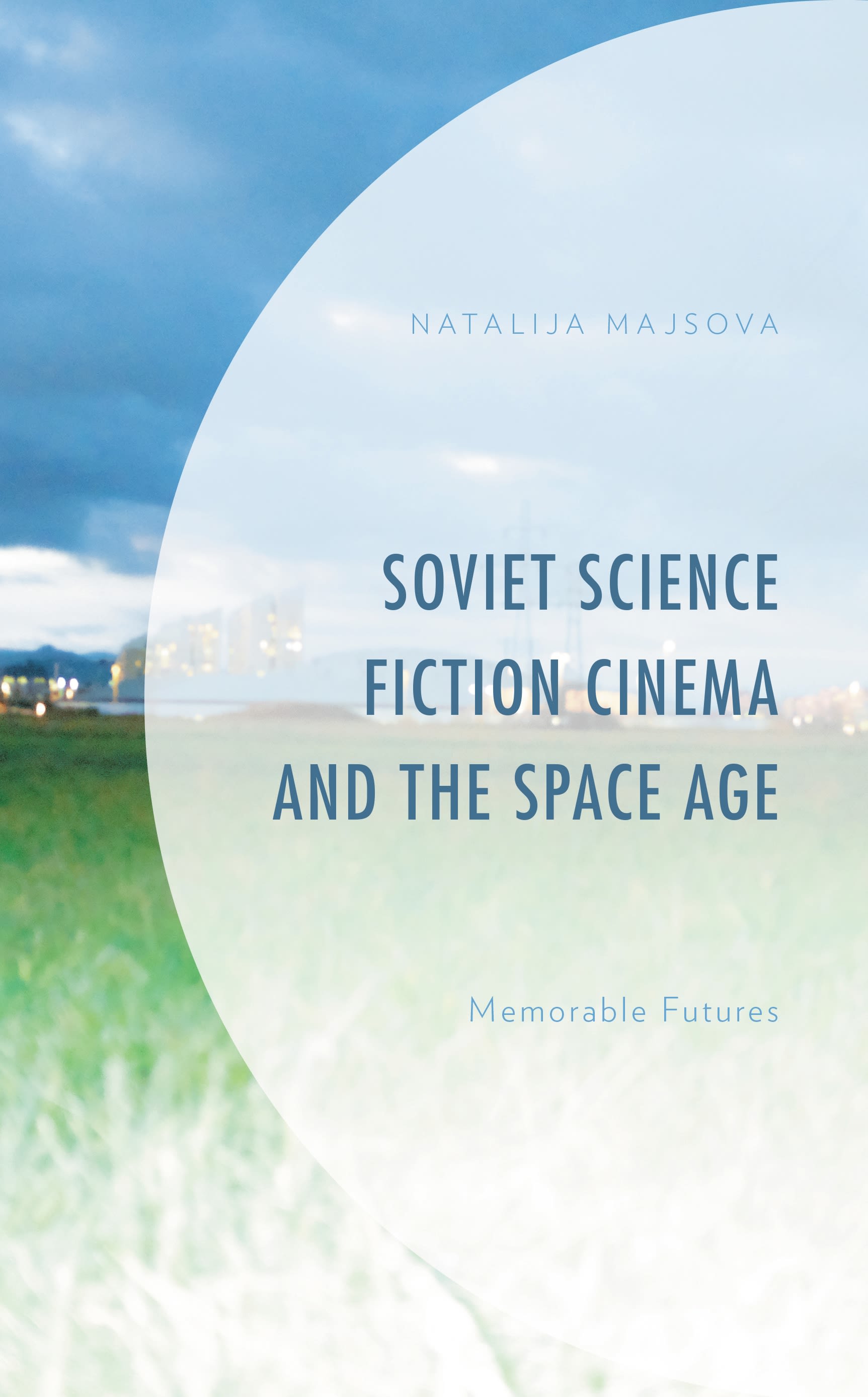 E-book, Soviet Science Fiction Cinema and the Space Age : Memorable Futures, Lexington Books