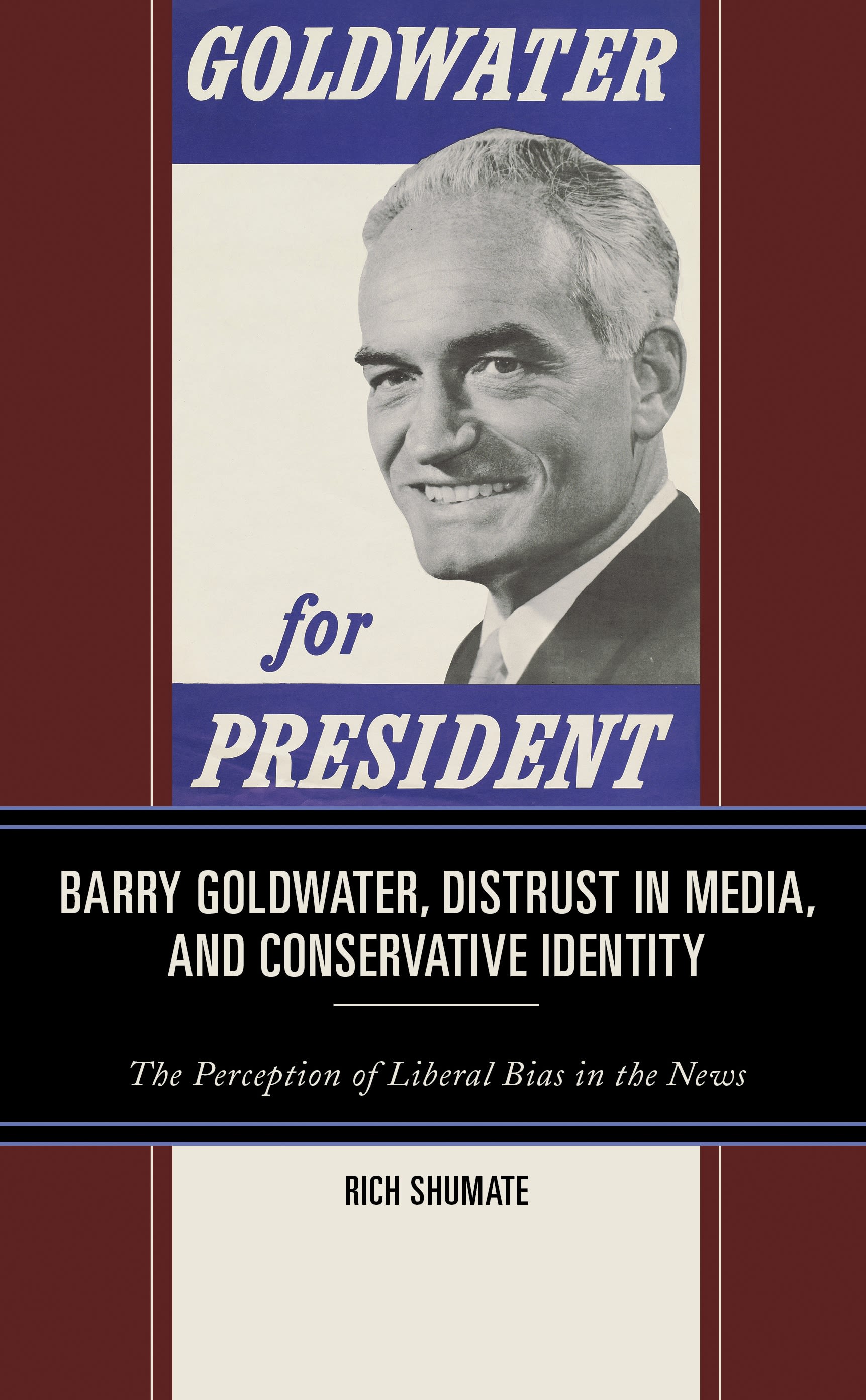 E-book, Barry Goldwater, Distrust in Media, and Conservative Identity : The Perception of Liberal Bias in the News, Lexington Books