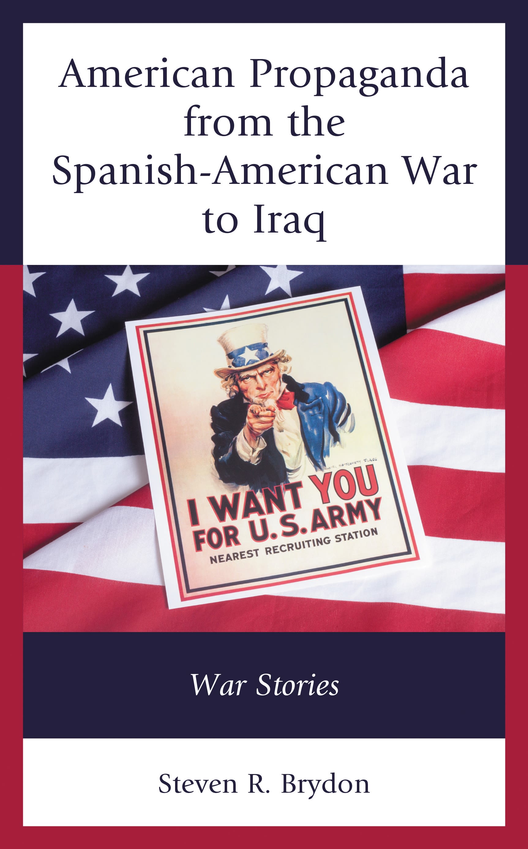 E-book, American Propaganda from the Spanish-American War to Iraq : War Stories, Lexington Books