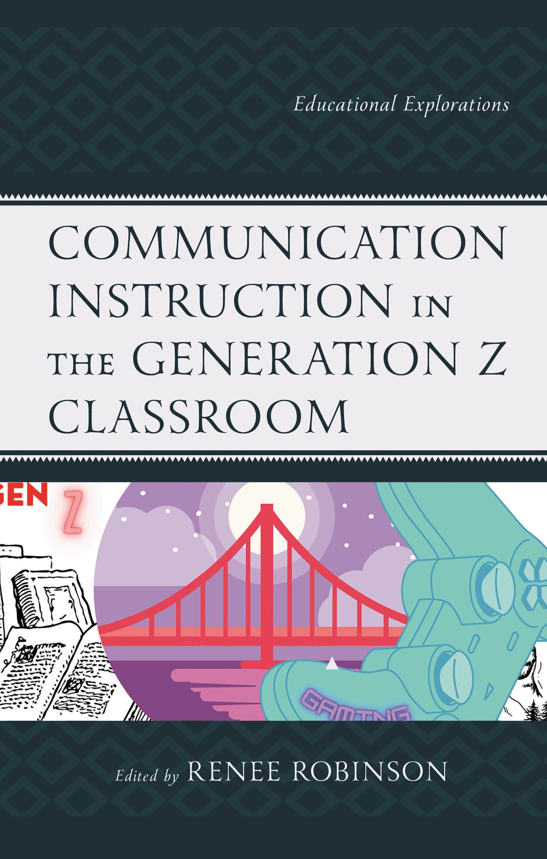 eBook, Communication Instruction in the Generation Z Classroom : Educational Explorations, Lexington Books