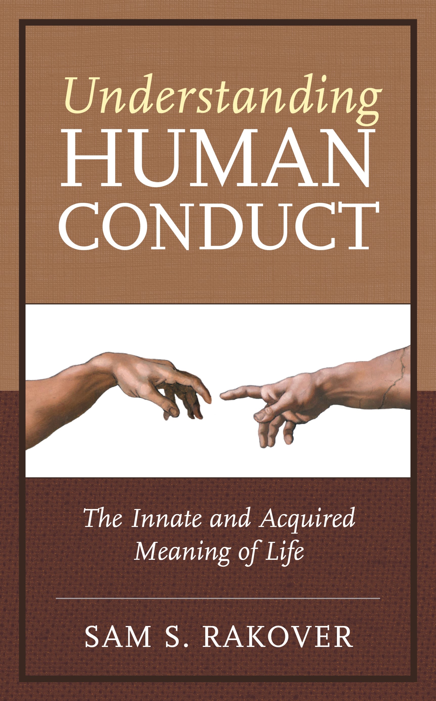 E-book, Understanding Human Conduct : The Innate and Acquired Meaning of Life, Lexington Books