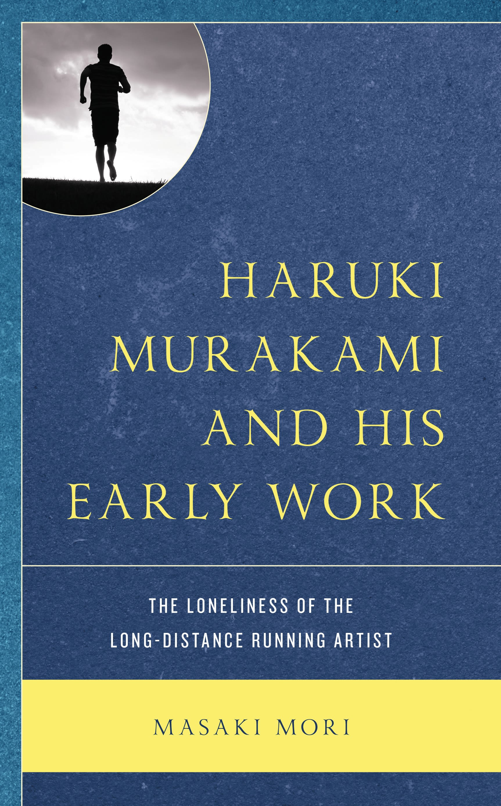 E-book, Haruki Murakami and His Early Work : The Loneliness of the Long-Distance Running Artist, Lexington Books