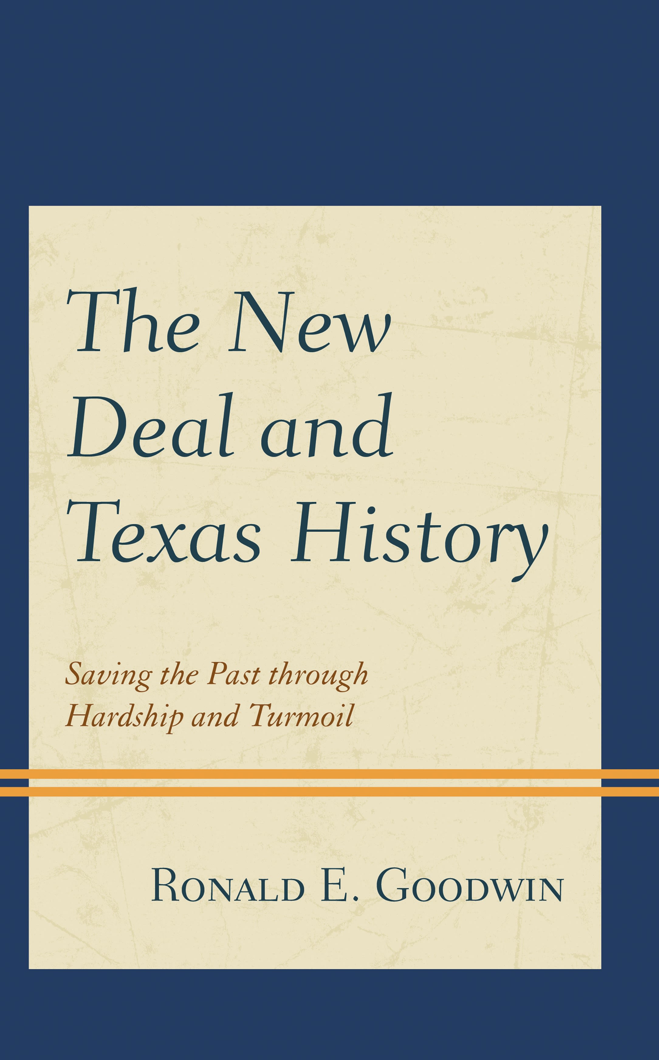 eBook, The New Deal and Texas History : Saving the Past through Hardship and Turmoil, Lexington Books