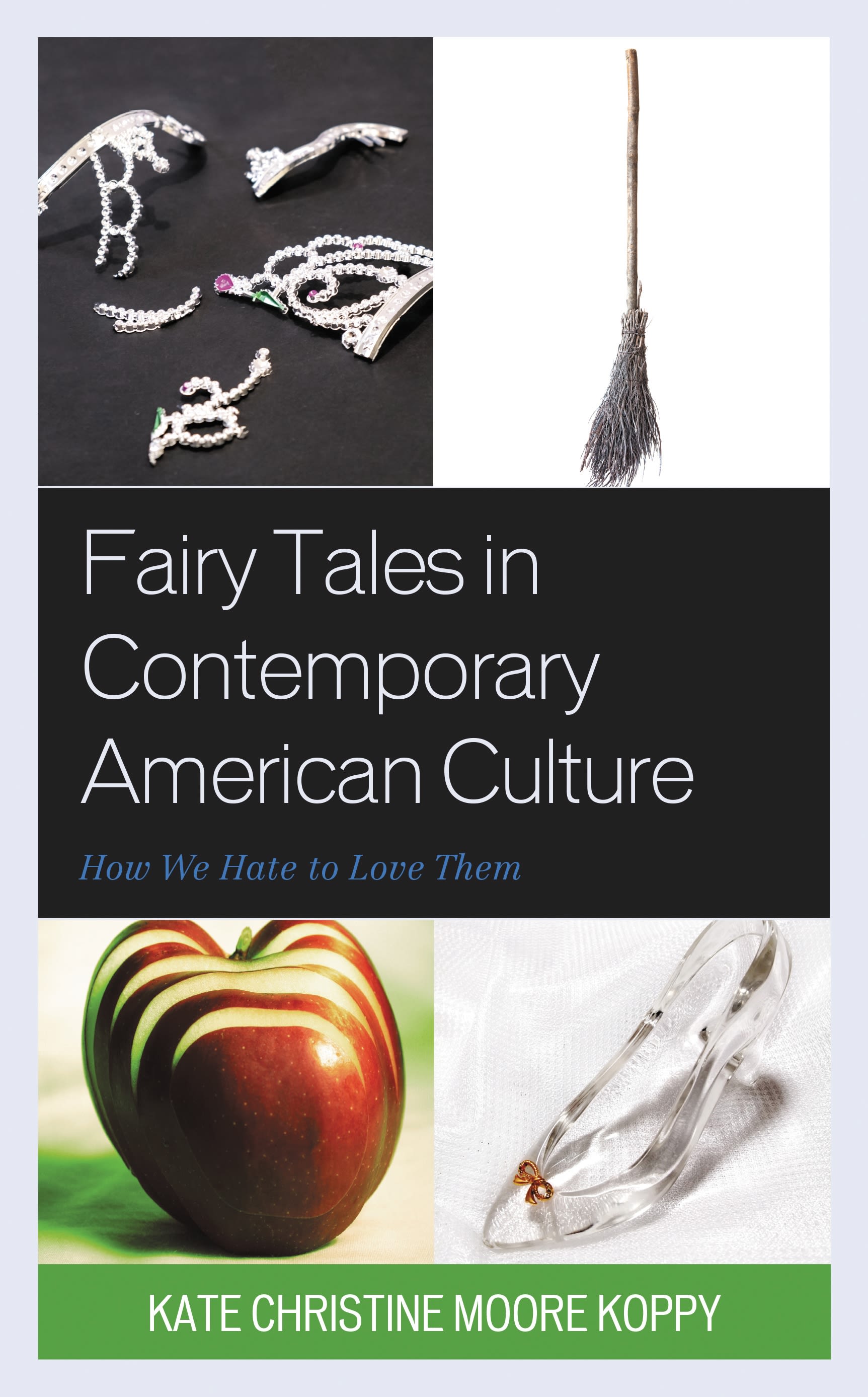 E-book, Fairy Tales in Contemporary American Culture : How We Hate to Love Them, Lexington Books