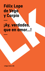 eBook, Ay, verdades, que en amor...!, Linkgua