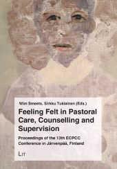 E-book, Feeling Felt in Pastoral Care, Counselling and Supervision : Proceedings of the 13th ECPCC Conference in Järvenpää, Finland, LIT