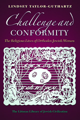 E-book, Challenge and Conformity : The Religious Lives of Orthodox Jewish Women, Taylor-Guthartz, Lindsey, The Littman Library of Jewish Civilization