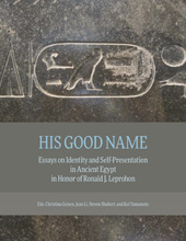 eBook, His Good Name : Essays on Identity and Self-Presentation in Ancient Egypt in Honor of Ronald J. Leprohon, Lockwood Press