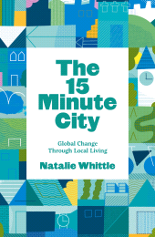 E-book, The 15 Minute City : Global Change Through Local Living, Luath Press