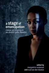 E-book, A Stage of Emancipation : Change and Progress at the Dublin Gate Theatre, Liverpool University Press