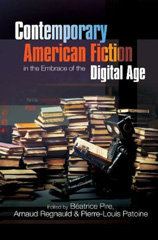 eBook, Contemporary American Fiction in the Embrace of the Digital Age, Liverpool University Press