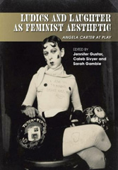 E-book, Ludics and Laughter as Feminist Aesthetic : Angela Carter at Play, Liverpool University Press